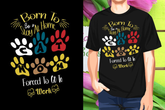 Born to Be a Stay at Home Cat Mom Forced Graphics