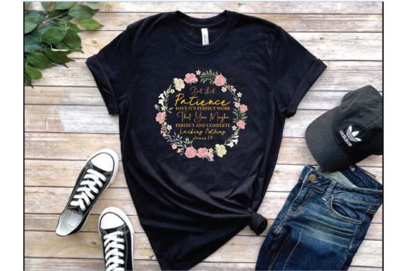 But Let Patience: Graphics for T-Shirt Designs