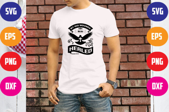 By His Wounds: Faith Graphics for T-Shirt Designs