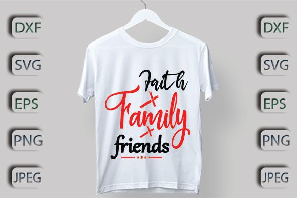 Faith Family Friends Graphics for T-Shirt Designs