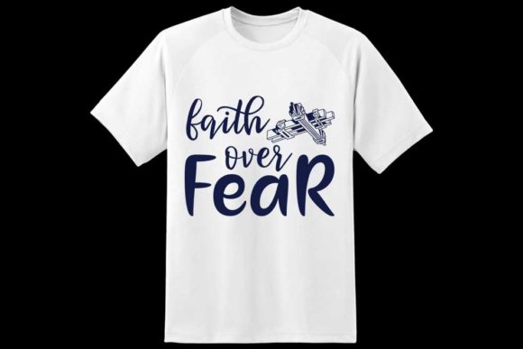 Faith Over Fear Graphics for T-Shirt Designs