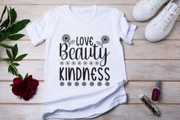 Reviewing Love Beauty Kindness Graphics for T-Shirt Designs